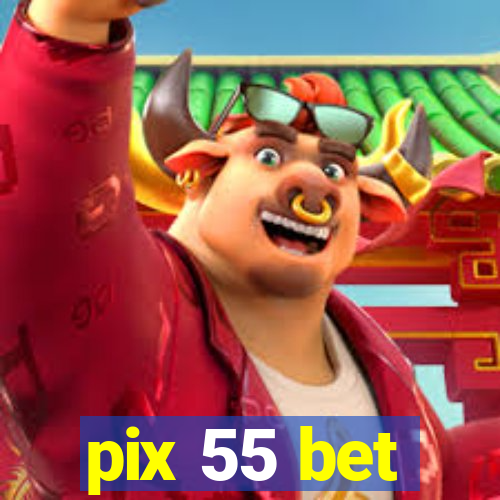 pix 55 bet